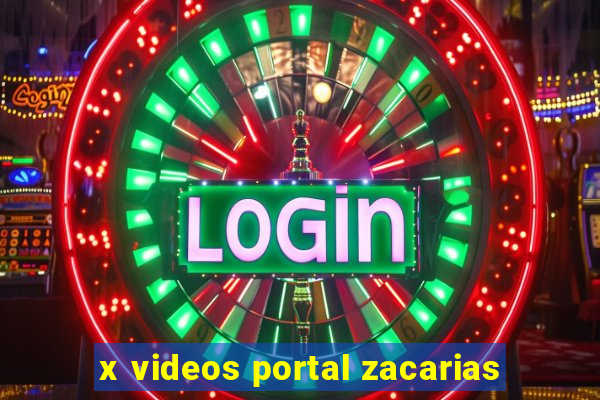 x videos portal zacarias